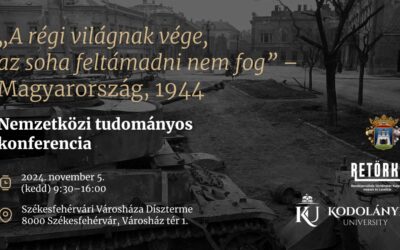 „A régi világnak vége…” – konferencia az 1944-es sorsfordító eseményekről