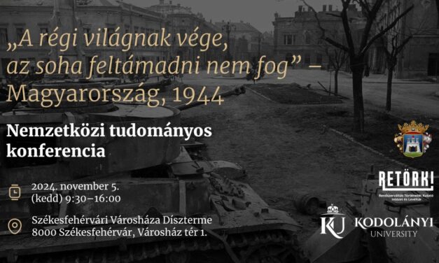 „A régi világnak vége…” – konferencia az 1944-es sorsfordító eseményekről