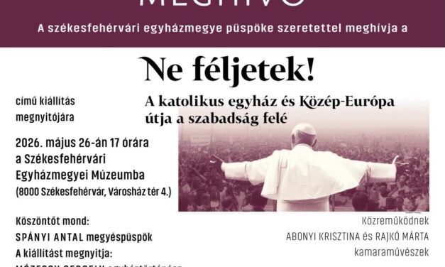 Ne féljetek! A katolikus egyház és Közép-Európa útja a szabadság felé – új kiállítás az Egyházmegyei Múzeumban