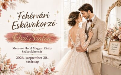 Szeptemberben jön a Fehérvári Esküvőkorzó Őszi Szalonja!