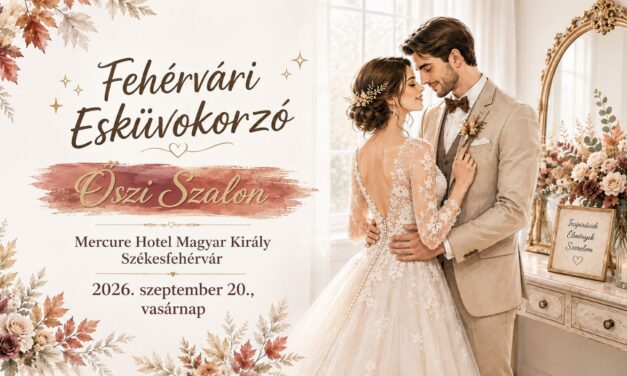 Szeptemberben jön a Fehérvári Esküvőkorzó Őszi Szalonja!